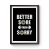 Better Sore Than Sorry fitness Weightlifting Premium Matte Poster