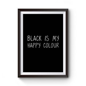 Black Is My Happy Colour Premium Matte Poster