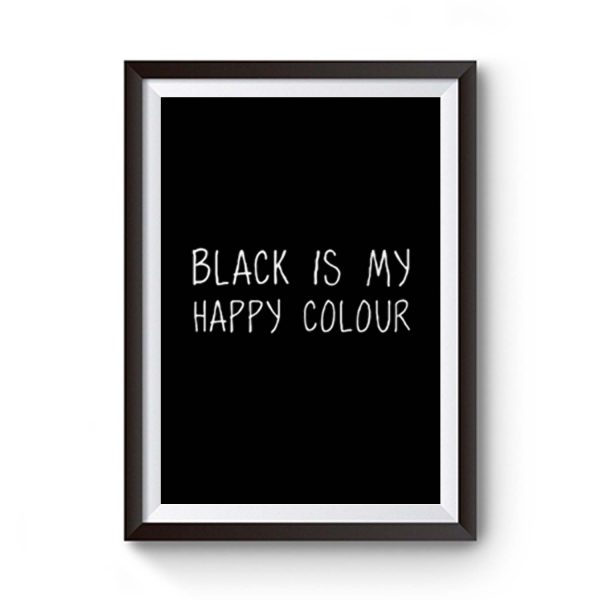 Black Is My Happy Colour Premium Matte Poster