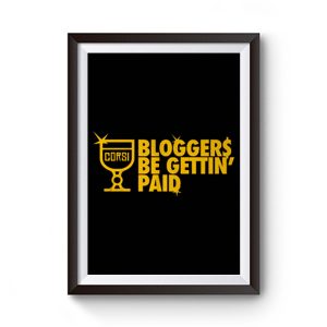 Bloggers Be Gettin Paid Premium Matte Poster