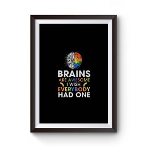 Brains Are Awesome I Wish Everybody Had One Premium Matte Poster