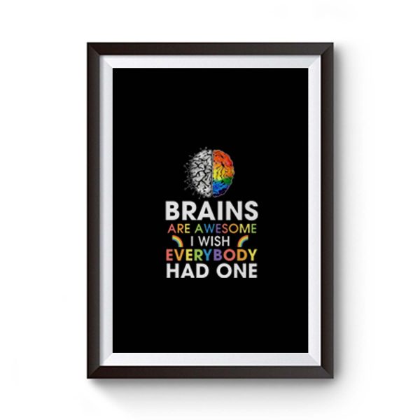 Brains Are Awesome I Wish Everybody Had One Premium Matte Poster