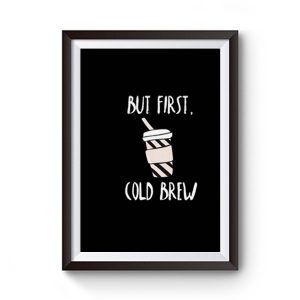 But First Cold Brew Premium Matte Poster
