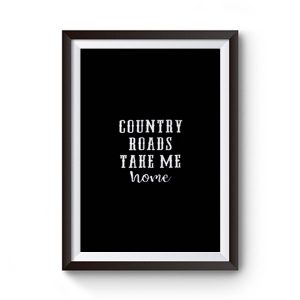 Country Roads Take Me Home Premium Matte Poster