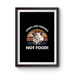 Cows Are Friends Not Food Premium Matte Poster