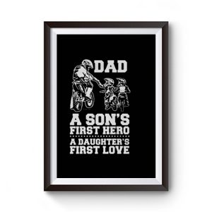 Dad A Sons First Hero A Daughters First Love Premium Matte Poster