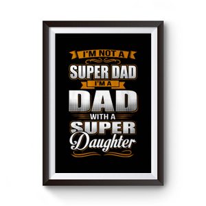 Dad With Super Daughter Premium Matte Poster