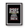 Daddy Raised Me Florida Memorial University Made Me Premium Matte Poster