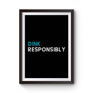 Dink Responsibly Premium Matte Poster