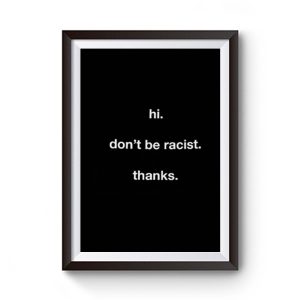Dont Be Racist Premium Matte Poster
