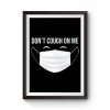 Dont Cough On Me Premium Matte Poster