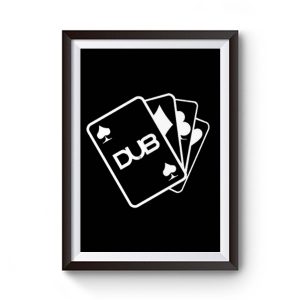Dub Cards or Aces Premium Matte Poster