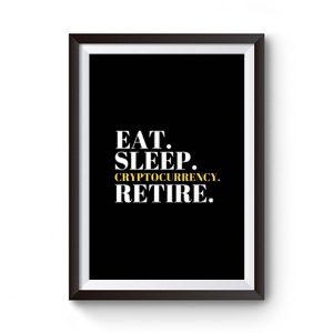 Eat Sleep Cryptocurrency Retire Premium Matte Poster