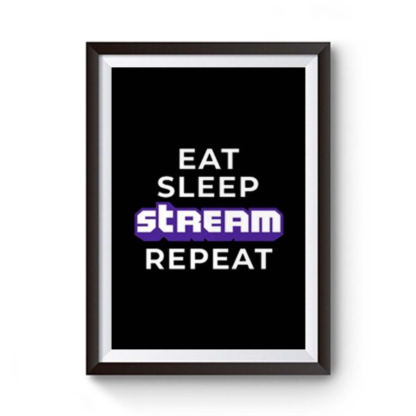 Eat Sleep Stream Repeat Gamer Video Games Streamer Premium Matte Poster