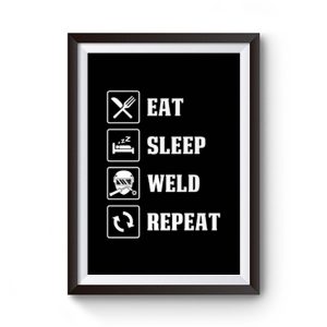 Eat Sleep Weld Repeat Premium Matte Poster