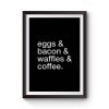 Eggs Bacon Waffles Coffee Premium Matte Poster