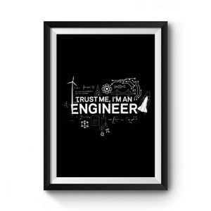 Engineer Trust Me Im An Engineer Premium Matte Poster
