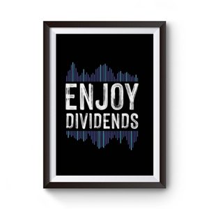 Enjoy Dividend Money Stocks Investor Premium Matte Poster