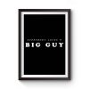 Everybody Loves Big Guy Premium Matte Poster