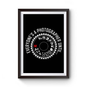 Everyones A Photographer Funny Premium Matte Poster