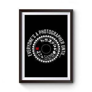 Everyones A Photographer Premium Matte Poster