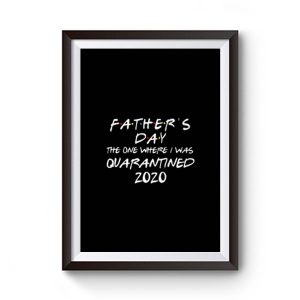 Fathers Day 2020 Friends The One Where I Was Quarantined Premium Matte Poster