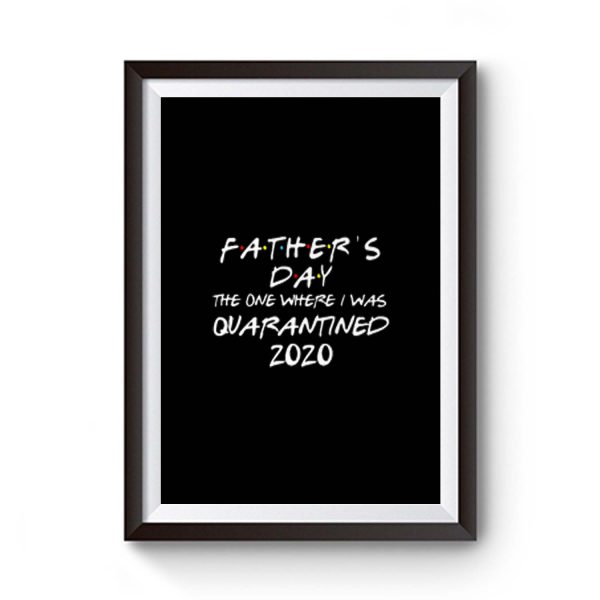Fathers Day 2020 Friends The One Where I Was Quarantined Premium Matte Poster
