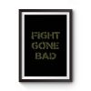 Fight gone bad Premium Matte Poster