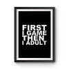 First I game then I Adult Premium Matte Poster