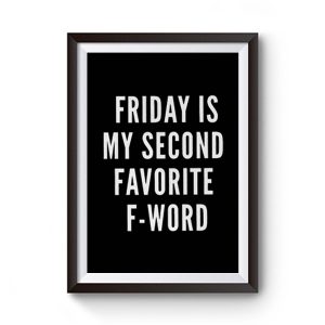 Friday Is My Second Favorite F Word Premium Matte Poster