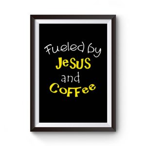 Fueled by Jesus and Coffee Premium Matte Poster