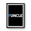 Fun Uncle Gift Idea Father Granddad Aunt Godfather Premium Matte Poster