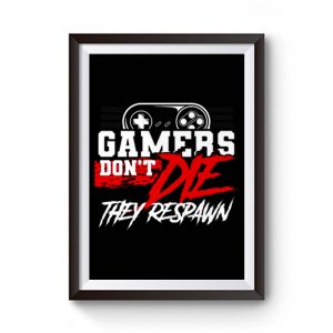 Gamers Dont Die They Respawn Premium Matte Poster