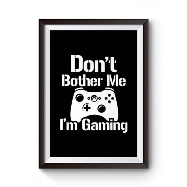 Gaming Hoody Boys Girls Kids Childs Dont Bother Me Im Gaming Premium Matte Poster