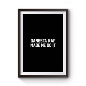 Gangsta Rap Made Me Do It Premium Matte Poster