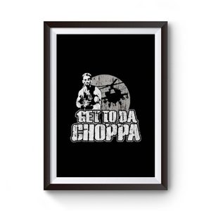 Get To Da Choppa Premium Matte Poster