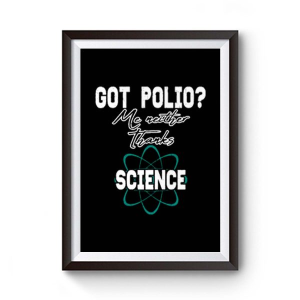 Got Polio Me Neither Thanks Science Premium Matte Poster
