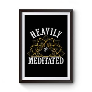 Heavily Meditated Yoga Premium Matte Poster