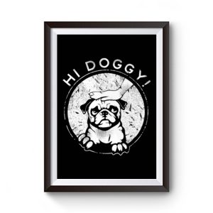 Hi Doggy Dog Premium Matte Poster