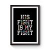 His Fight Is My Fight Autism Premium Matte Poster