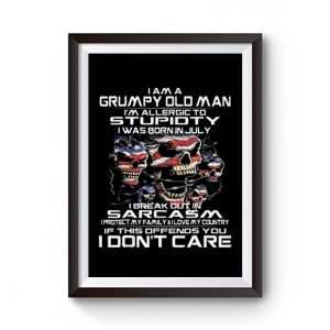 I Am A Grumpy Old Man I Was Born In July July Premium Matte Poster
