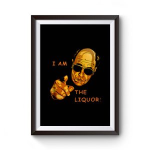 I Am The Liquor Funny Jim Lahey Premium Matte Poster