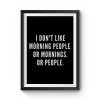 I Dont Like Morning People Or Mornings Premium Matte Poster