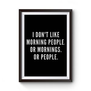 I Dont Like Morning People Or Mornings Premium Matte Poster