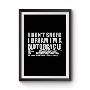I Dont Snore Im A Motorcycle Rider Premium Matte Poster