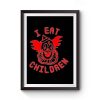 I Eat Children Premium Matte Poster