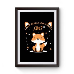 I Just Really Like Foxes Ok Premium Matte Poster