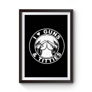 I Love Guns Titties Premium Matte Poster
