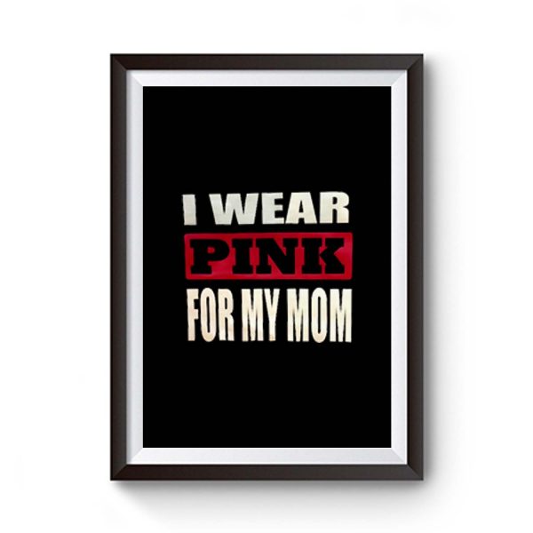 I Wear Pink for my Mom Premium Matte Poster