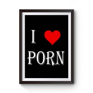 I love porn Premium Matte Poster